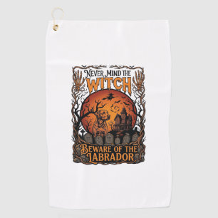 Never Mind Witch Beware Labrador Halloween Haunted Golf Towel