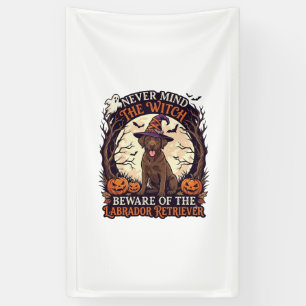 Never Mind Witch Beware Labrador Retriever Hallowe Banner
