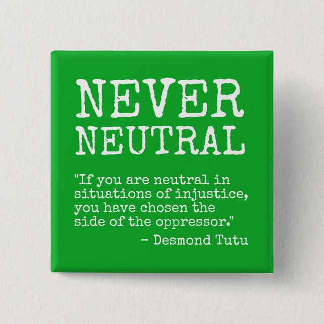 "Never Neutral" button (Front)