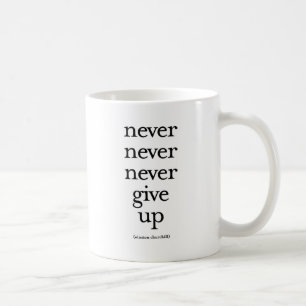 Never Never Never Give Up Coffee Mug