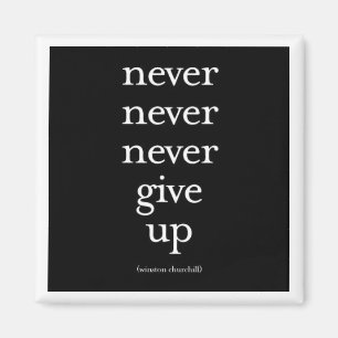 "Never, Never, Never Give Up" Magnet
