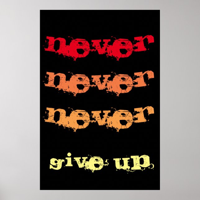 Never Never Never Give Up Motivational Poster (Front)