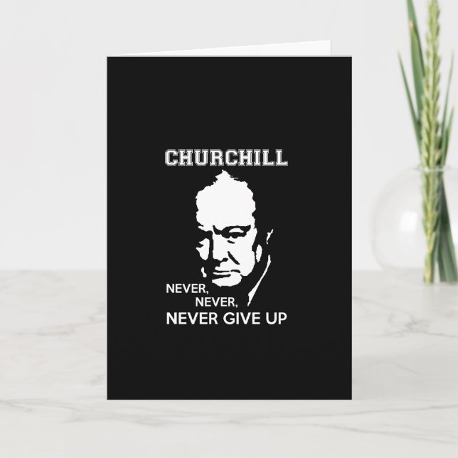 NEVER, NEVER NEVER GIVE UP WINSTON CHURCHILL QUOTE CARD (Front)