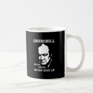 NEVER, NEVER NEVER GIVE UP WINSTON CHURCHILL QUOTE COFFEE MUG