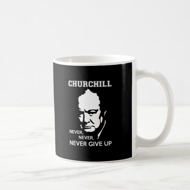 NEVER, NEVER NEVER GIVE UP WINSTON CHURCHILL QUOTE COFFEE MUG (Right)