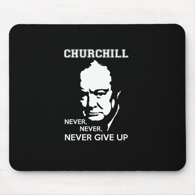 NEVER, NEVER NEVER GIVE UP WINSTON CHURCHILL QUOTE MOUSE PAD (Front)