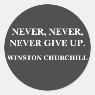 NEVER, NEVERGIVE UP, WINSTON CHURCHILL - STICKER
