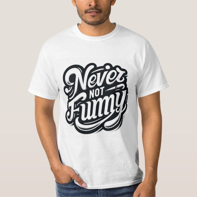 Never Not Funny Typography Art T-Shirt (Front)