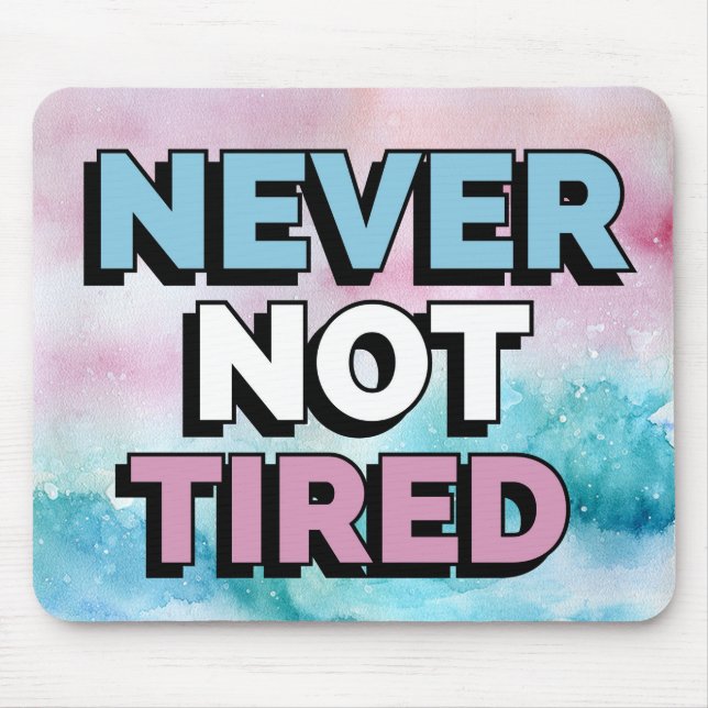 Never Not Tired Mouse Pad (Front)