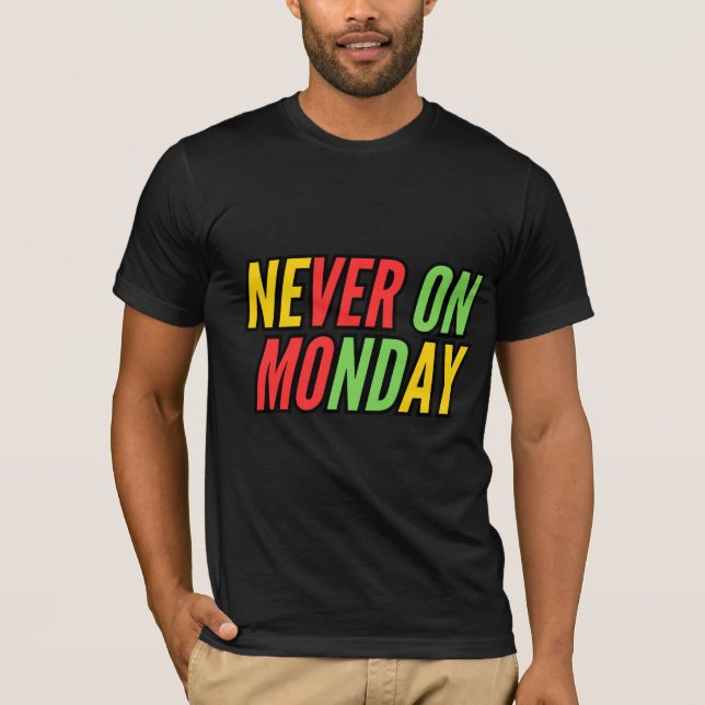 NEVER ON MONDAY T-Shirt (Front)