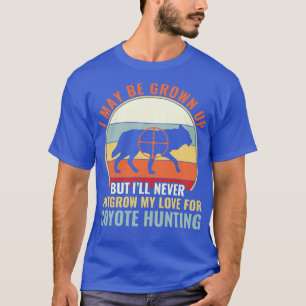 Never Outgrow My Love for Coyote Hunting Yote Hunt T-Shirt