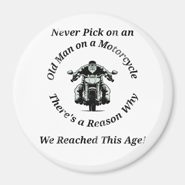Never Pick on an Old Man on a Motorcycle Magnet (Front)