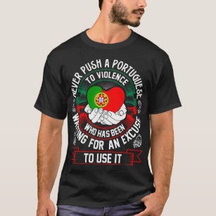 Never Push A Portuguese to Violence T-Shirt