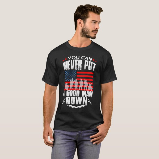 Never Put a Good Man Down men t shirt (Front Full)