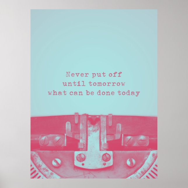 'Never put off until tomorrow' Quote Poster (Front)