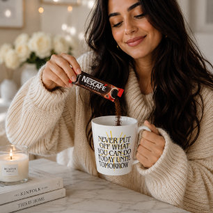 Never Put Off What You Can Do Today until tomorrow Latte Mug