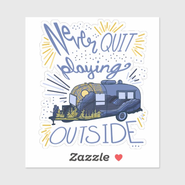 Never Quit Playing Outside Camper Camping Sticker (Sheet)