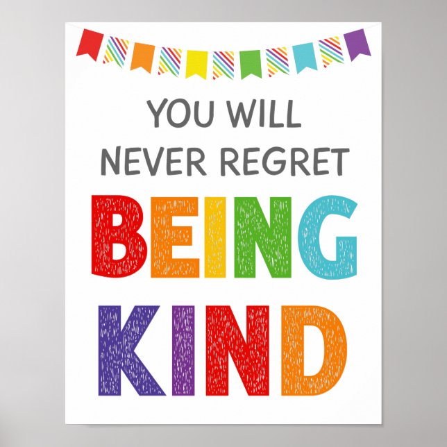 Never Regret Being Kind Classroom Anti Bully Poste Poster (Front)