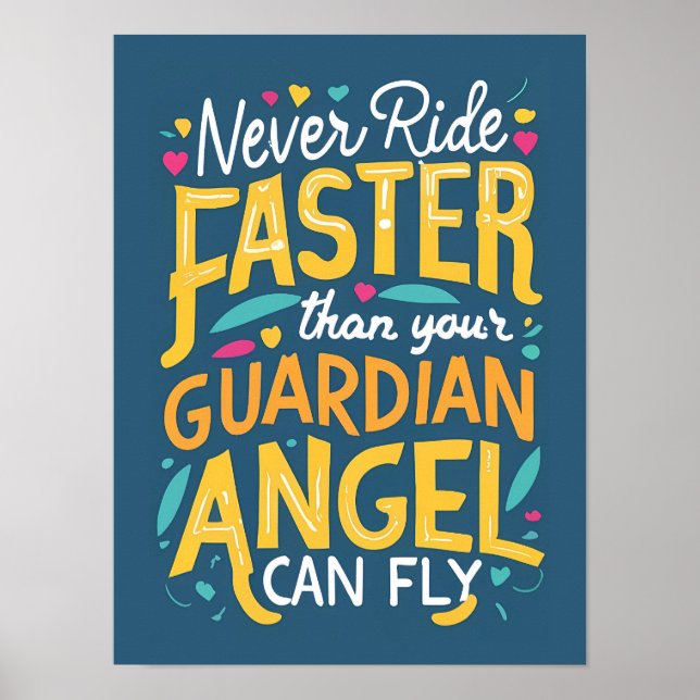 Never ride faster than your guardian angel can fly poster (Front)