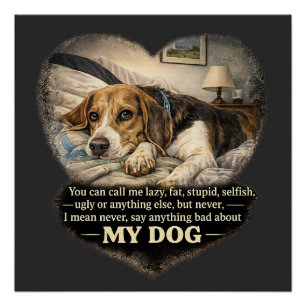 Never Say Anything Bad About My Dog...Or Else Poster