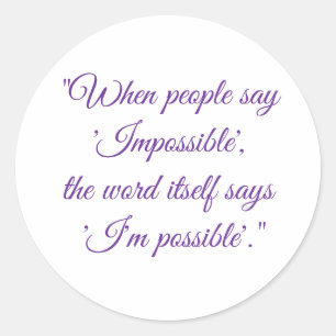Never say impossible classic round sticker