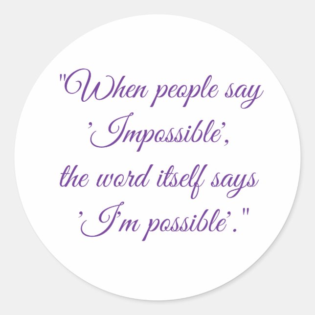 Never say impossible  classic round sticker (Front)