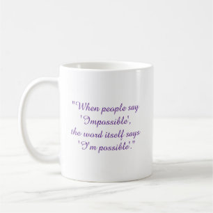 Never say impossible coffee mug