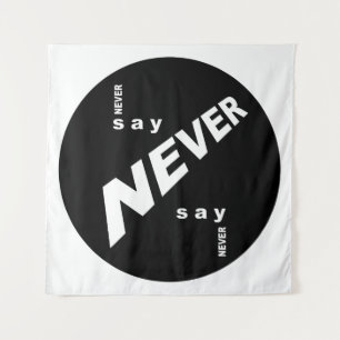 Never Say Never Tapestry