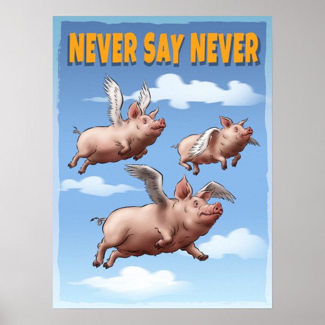 Never Say Never – Whimsical Flying Pigs  Poster (Front)