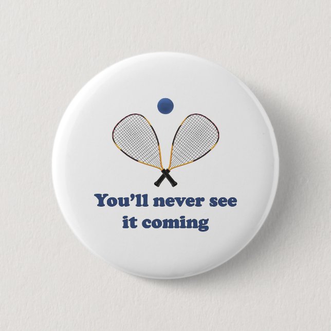 Never See It Racquetball 6 Cm Round Badge (Front)