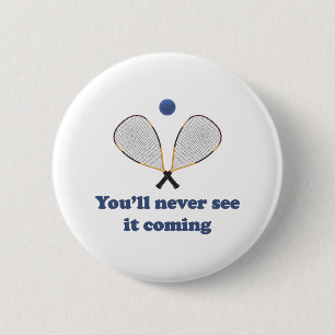 Never See It Racquetball 6 Cm Round Badge