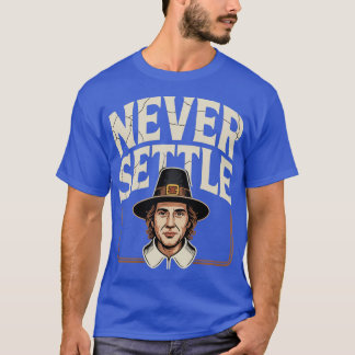 Never Settle (2) T-Shirt