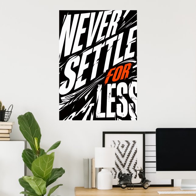 Never Settle For Less Bold Quote Poster (Home Office)