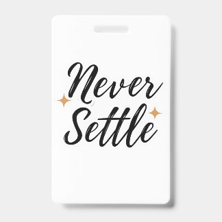 Never Settle ID Badge