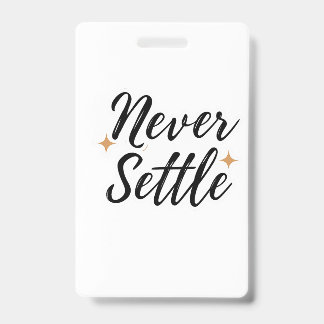 Never Settle ID Badge