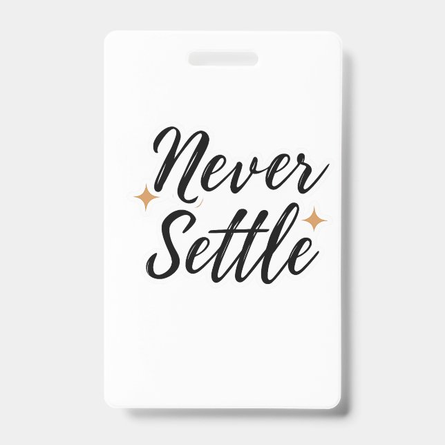 Never Settle  ID Badge (Front)