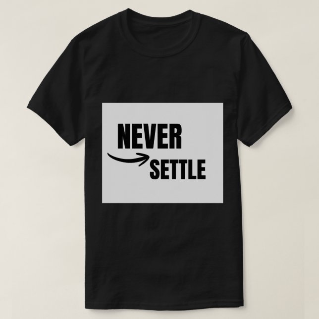 Never Settle Motivational Success Mindset T-Shirt (Design Front)