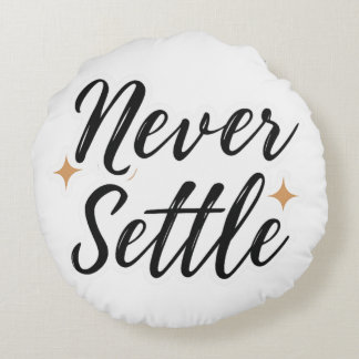 never settle round cushion