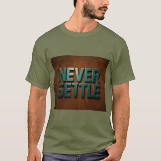 Never settle  T-Shirt