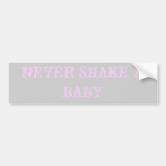 NEVER SHAKE A BABY BUMPER STICKER