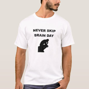 Never Skip Brain Day - Inspirational Philosophy Ps T-Shirt