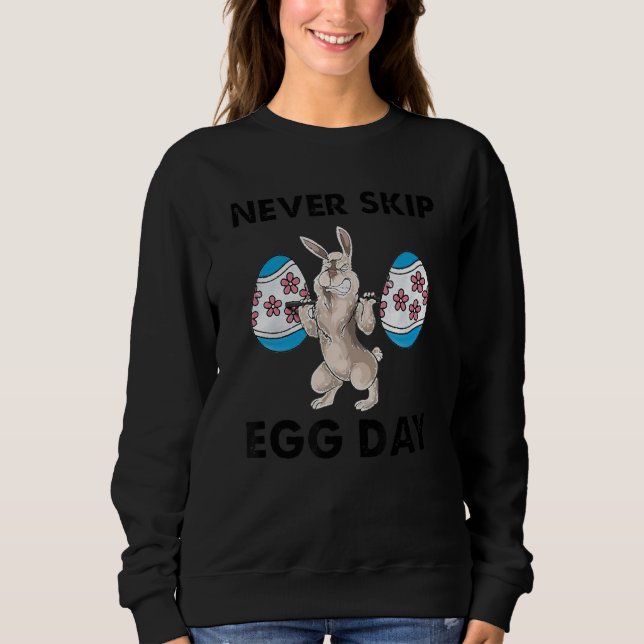 Never Skip Egg Day Rabbit Weightlifting Deadlift G Sweatshirt (Front)