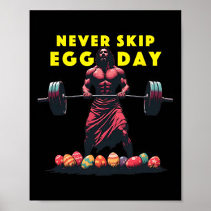 Never Skip Egg Day Tee Funny Jesus Easter Gym Leg Poster