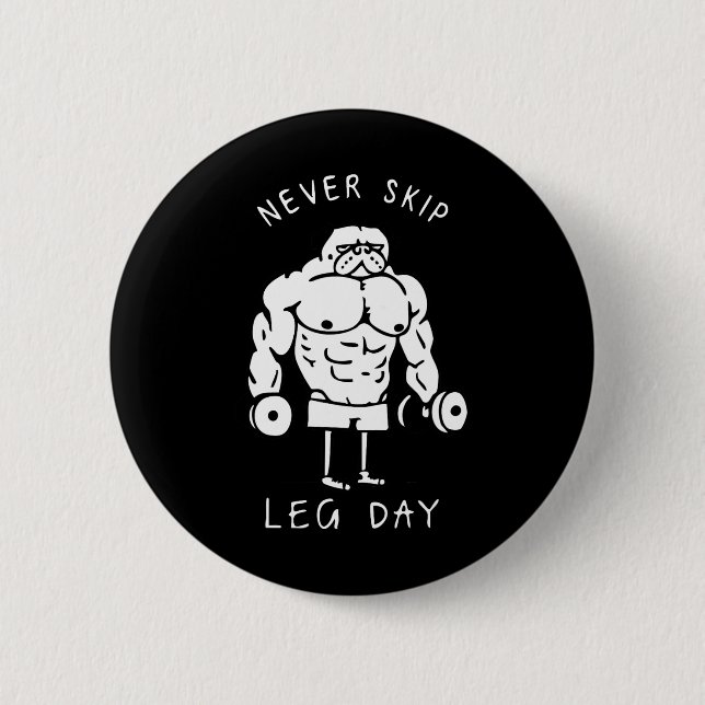 Never Skip Leg Day  6 Cm Round Badge (Front)