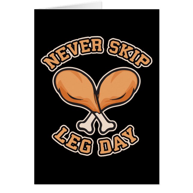 Never Skip Leg Day - Chicken Drumstick - Funny (Front)