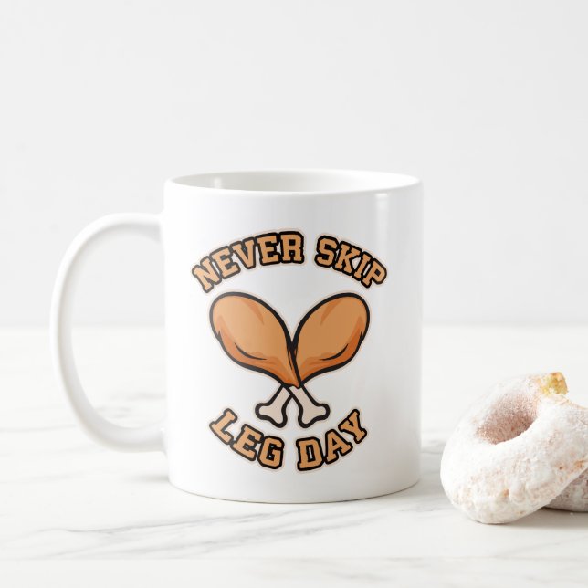 Never Skip Leg Day - Chicken Drumstick - Funny Coffee Mug (With Donut)