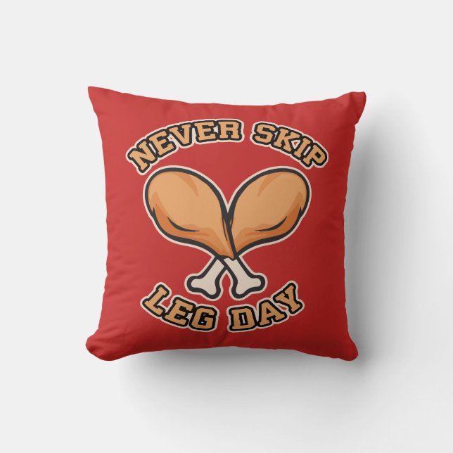Never Skip Leg Day - Chicken Drumstick - Funny Cushion (Front)