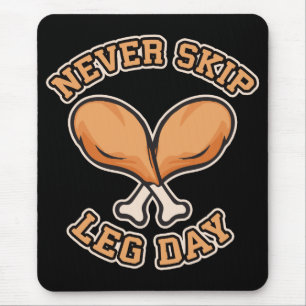 Never Skip Leg Day - Chicken Drumstick - Funny Mouse Pad