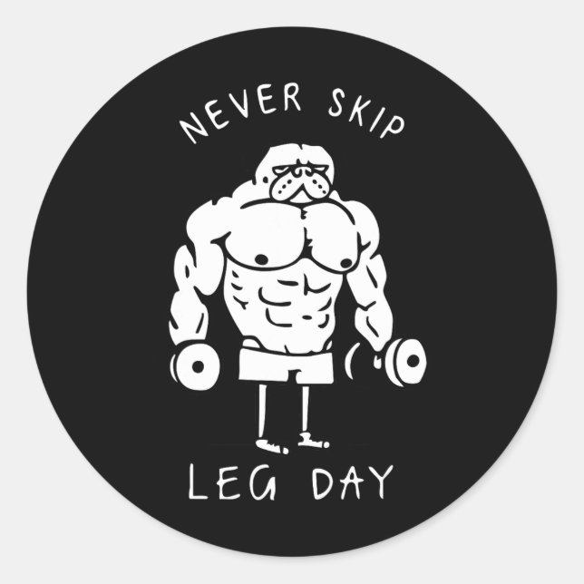 Never Skip Leg Day  Classic Round Sticker (Front)