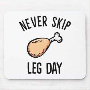 Never Skip Leg Day Fried Chicken Leg  Mouse Pad